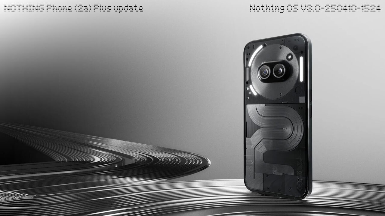 Nothing Phone (2a) Plus - Nothing OS V3.0-250410-1524